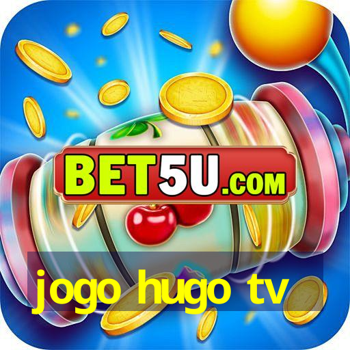 jogo hugo tv